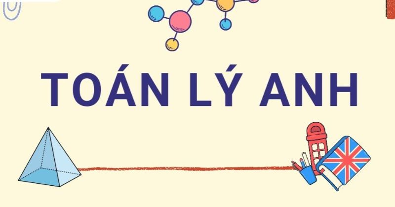 Khối A (Toán, Lý, Hóa_Anh) – Lựa chọn cho tư duy quản trị lữ hành
